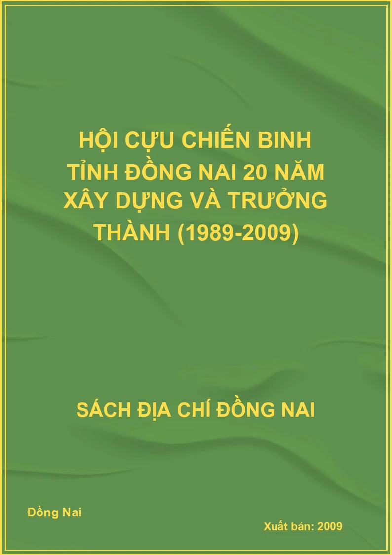 Hội Cựu chiến binh tỉnh Đồng Nai 20 năm xây dựng và trưởng thành (1989-2009)