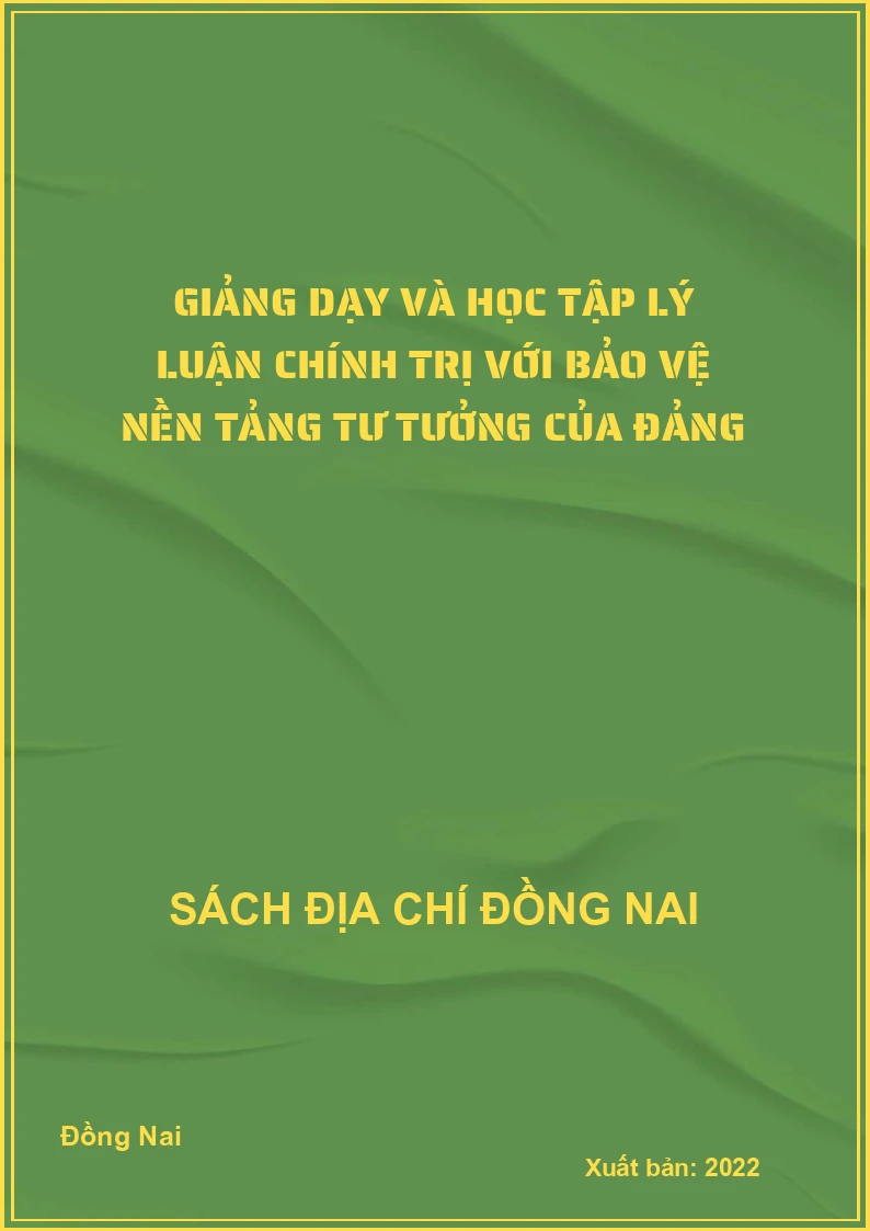 Giảng dạy và học tập lý luận chính trị với bảo vệ nền tảng tư tưởng của Đảng
