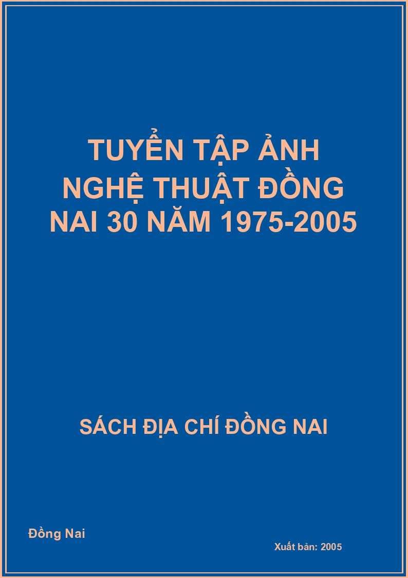 Tuyển tập ảnh nghệ thuật Đồng Nai 30 năm 1975-2005