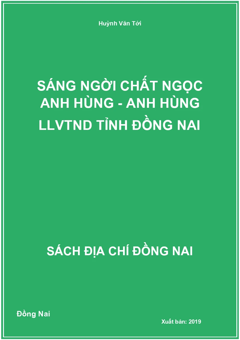 Sáng ngời chất ngọc anh hùng - Anh hùng LLVTND tỉnh Đồng Nai