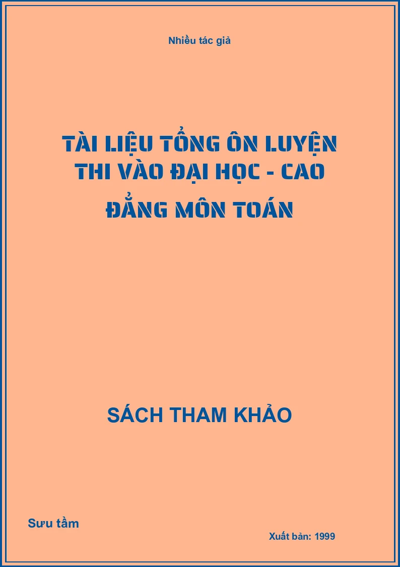 Tài liệu tổng ôn luyện thi vào Đại học - Cao đẳng môn Toán