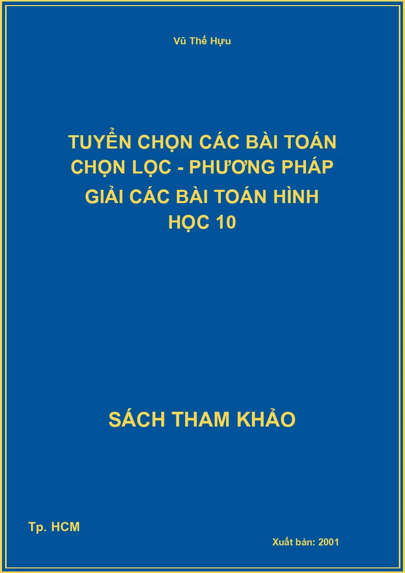 Tuyển chọn các bài toán chọn lọc - Phương pháp giải các bài toán Hình học 10