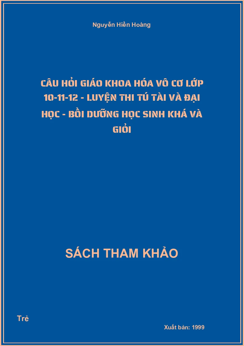 Câu hỏi giáo khoa Hóa vô cơ lớp 10-11-12 - Luyện thi Tú tài và Đại học - Bồi dưỡng học sinh khá và giỏi