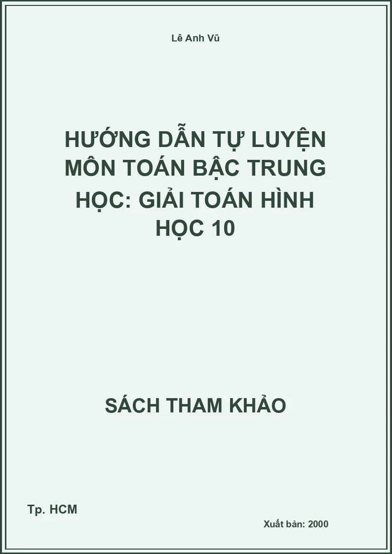 Hướng dẫn tự luyện môn Toán bậc trung học: Giải toán Hình học 10