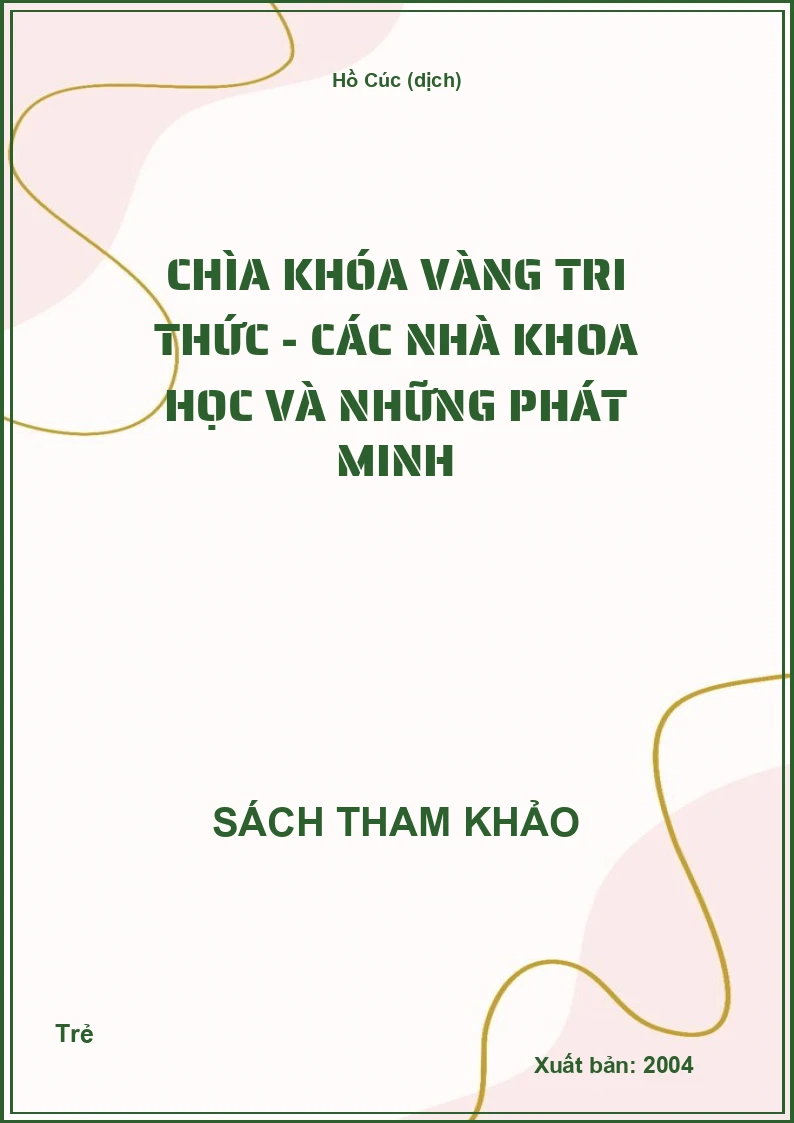 Chìa khóa vàng tri thức - Các nhà khoa học và những phát minh