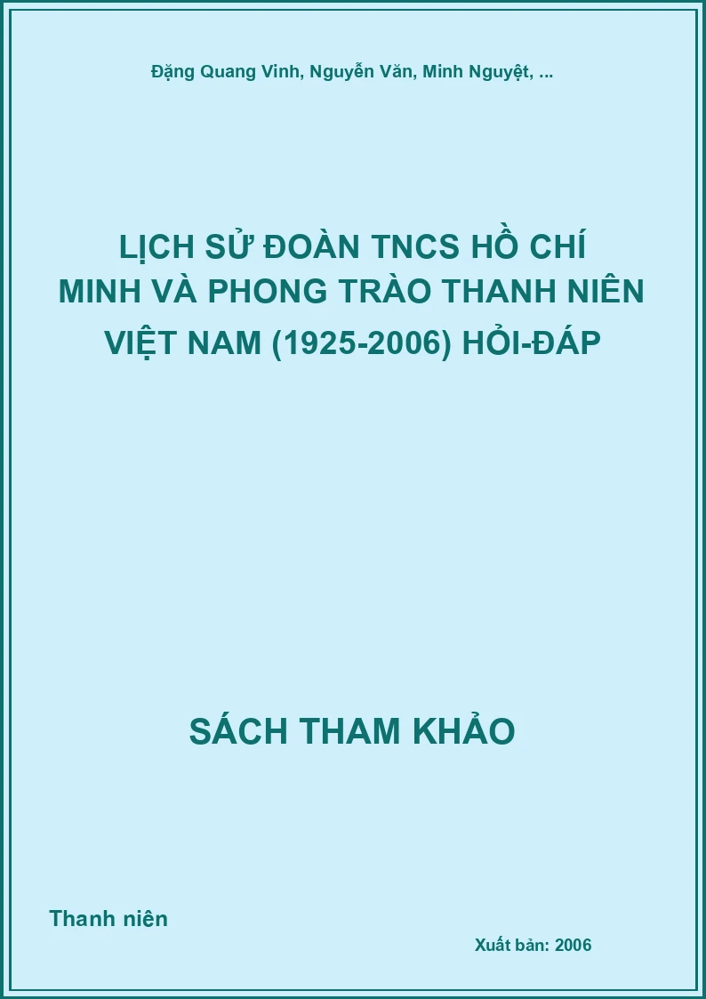 Lịch sử đoàn TNCS Hồ Chí Minh và phong trào thanh niên Việt Nam (1925-2006) hỏi-đáp