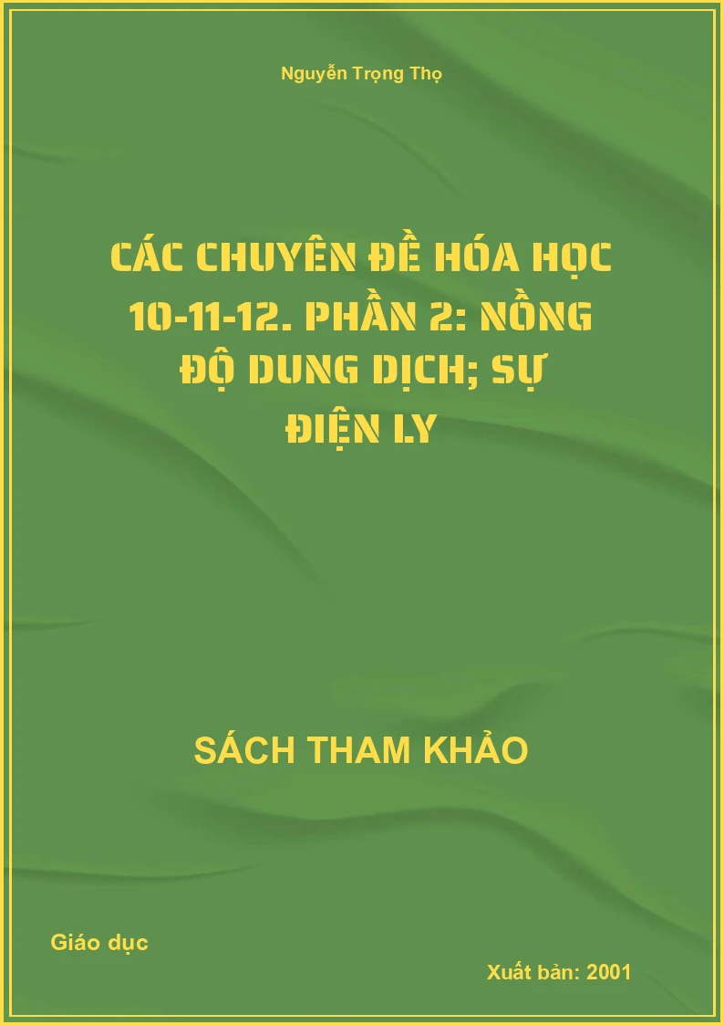 Các chuyên đề Hóa học 10-11-12. Phần 2: Nồng độ dung dịch; Sự điện ly