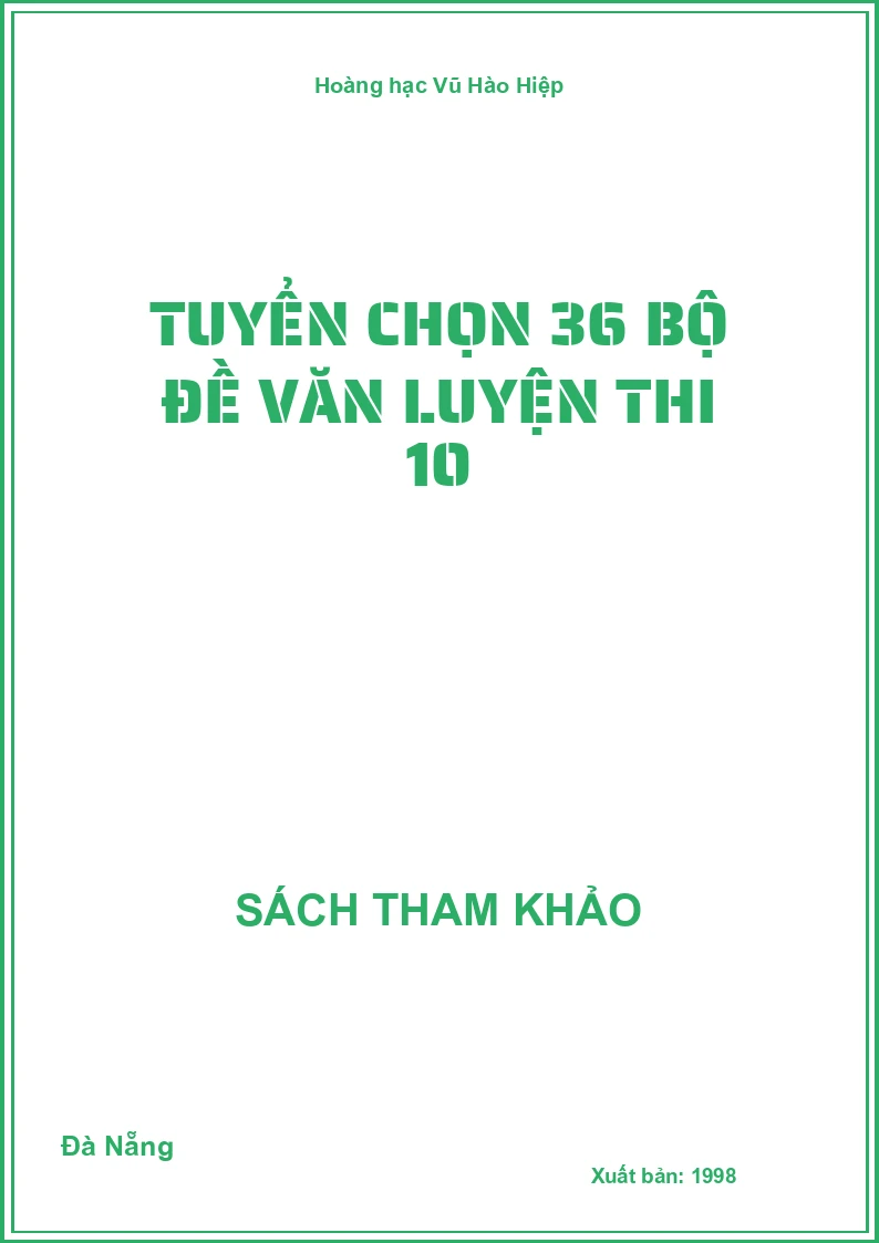 Tuyển chọn 36 bộ đề Văn luyện thi 10