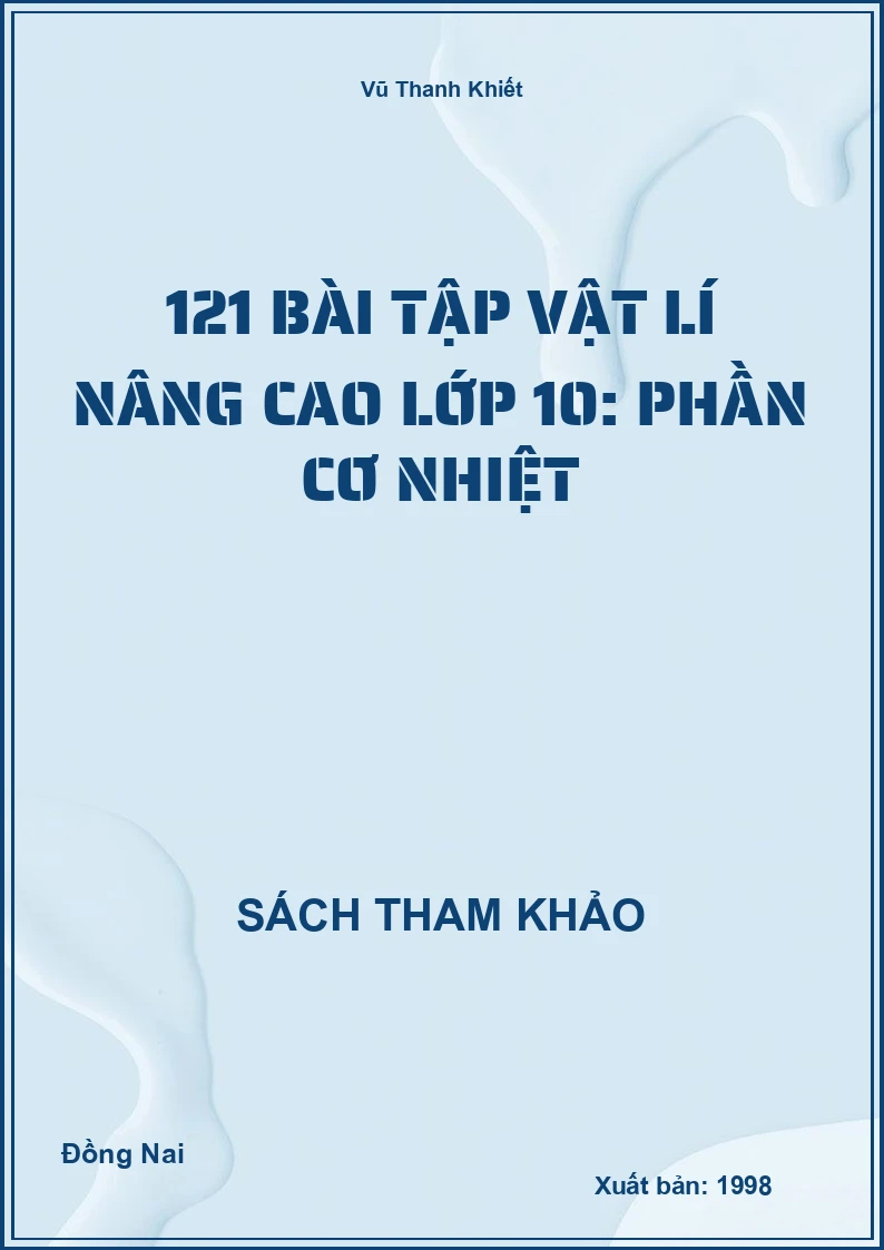 121 bài tập Vật lí nâng cao lớp 10: Phần Cơ nhiệt