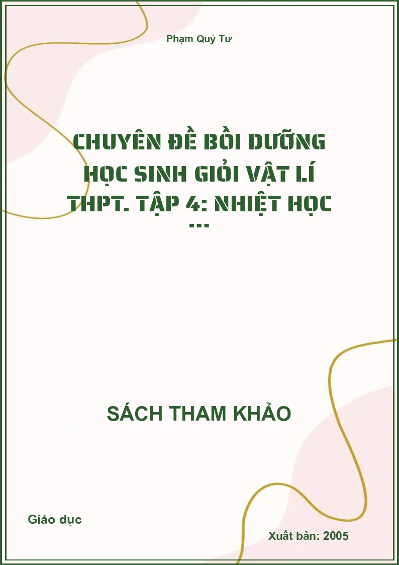 Chuyên đề bồi dưỡng học sinh giỏi Vật lí THPT. Tập 4: Nhiệt học
