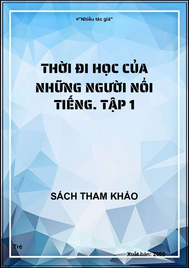 Thời đi học của những người nổi tiếng. Tập 1