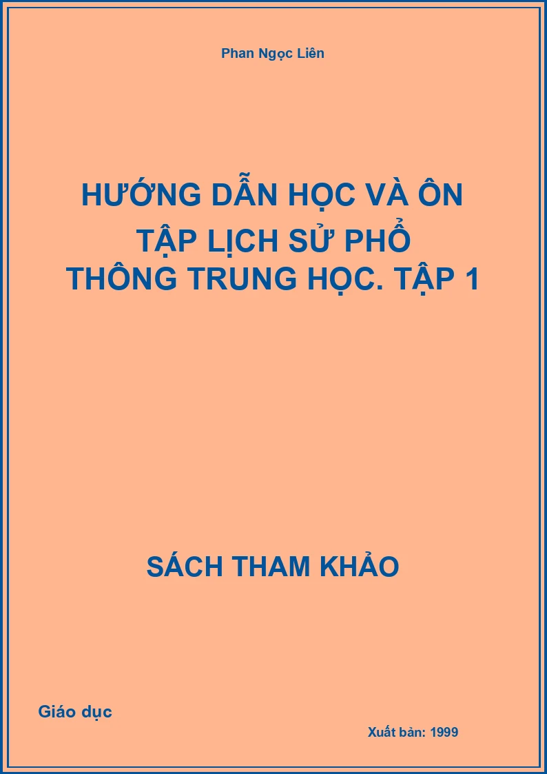 Hướng dẫn học và ôn tập Lịch sử phổ thông trung học. Tập 1