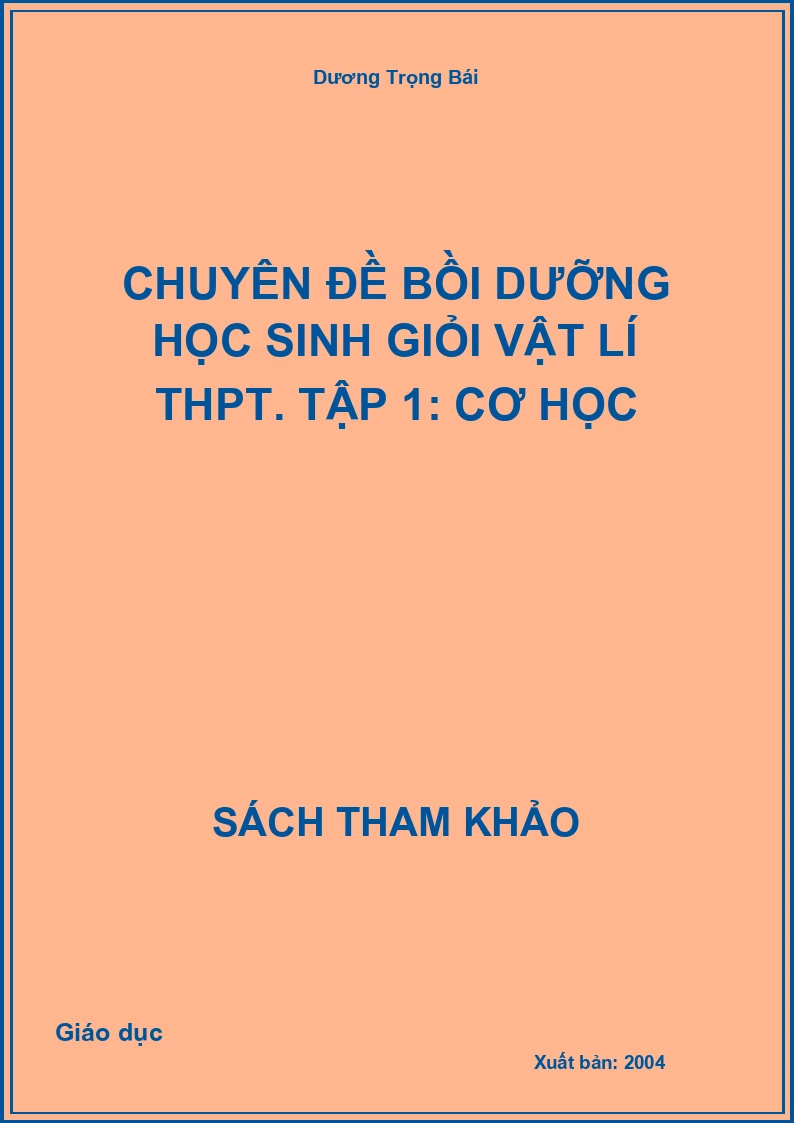 Chuyên đề bồi dưỡng học sinh giỏi Vật lí THPT. Tập 1: Cơ học