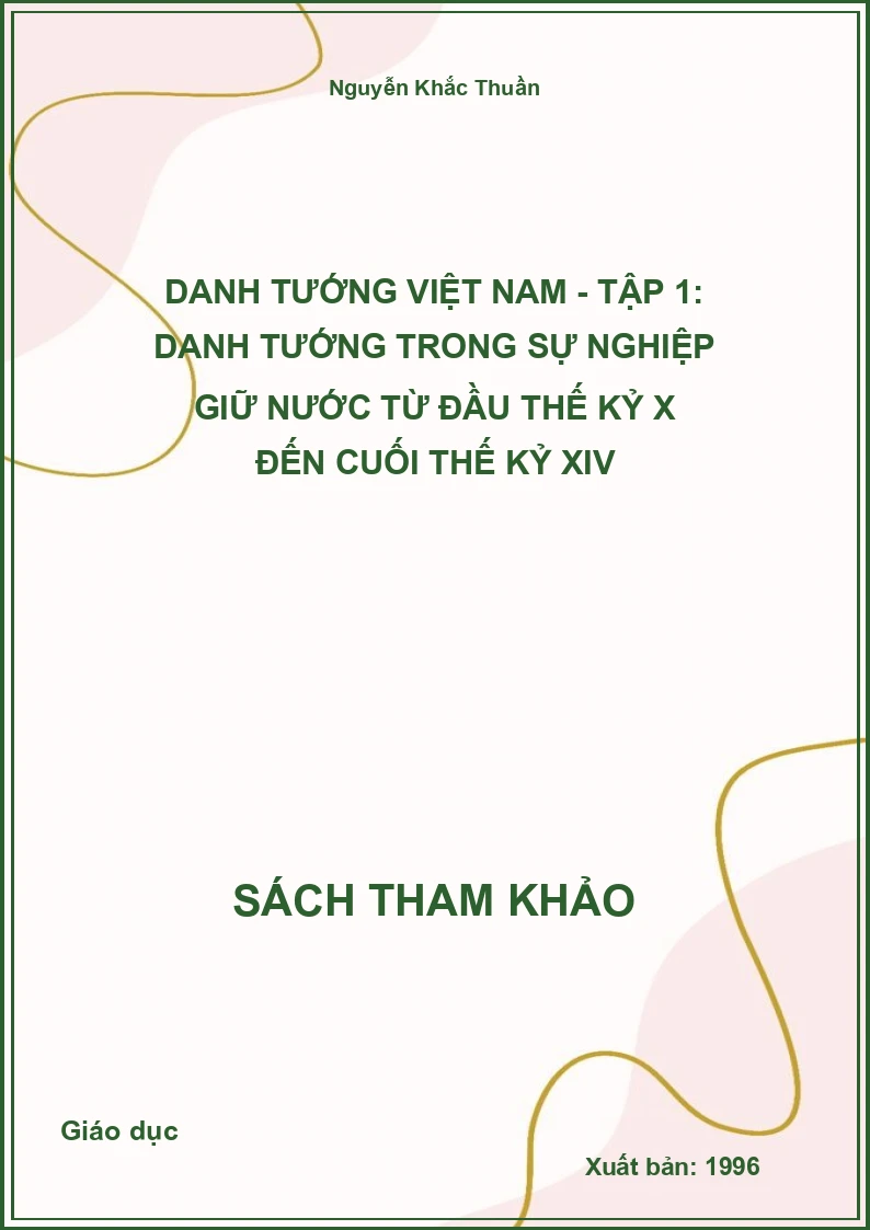 Danh Tướng Việt Nam - Tập 1: Danh tướng trong sự nghiệp giữ nước từ đầu thế kỷ X đến cuối thế kỷ XIV