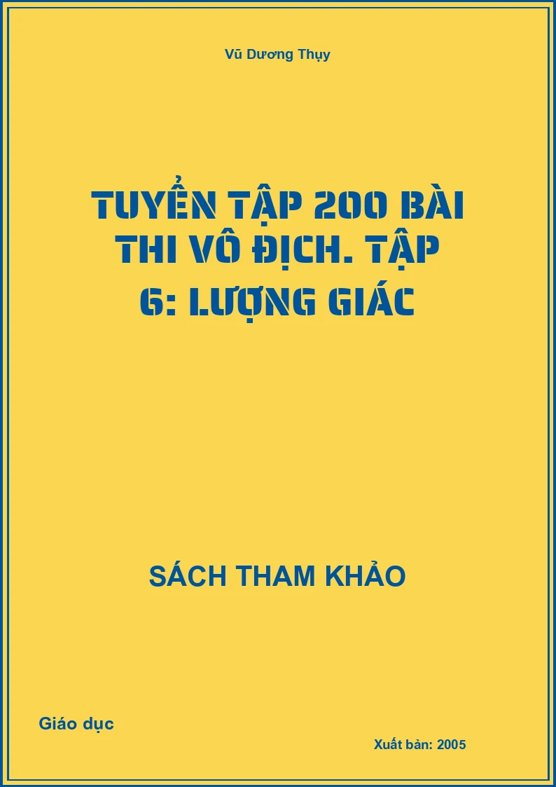 Tuyển tập 200 bài thi vô địch. Tập 6: Lượng giác