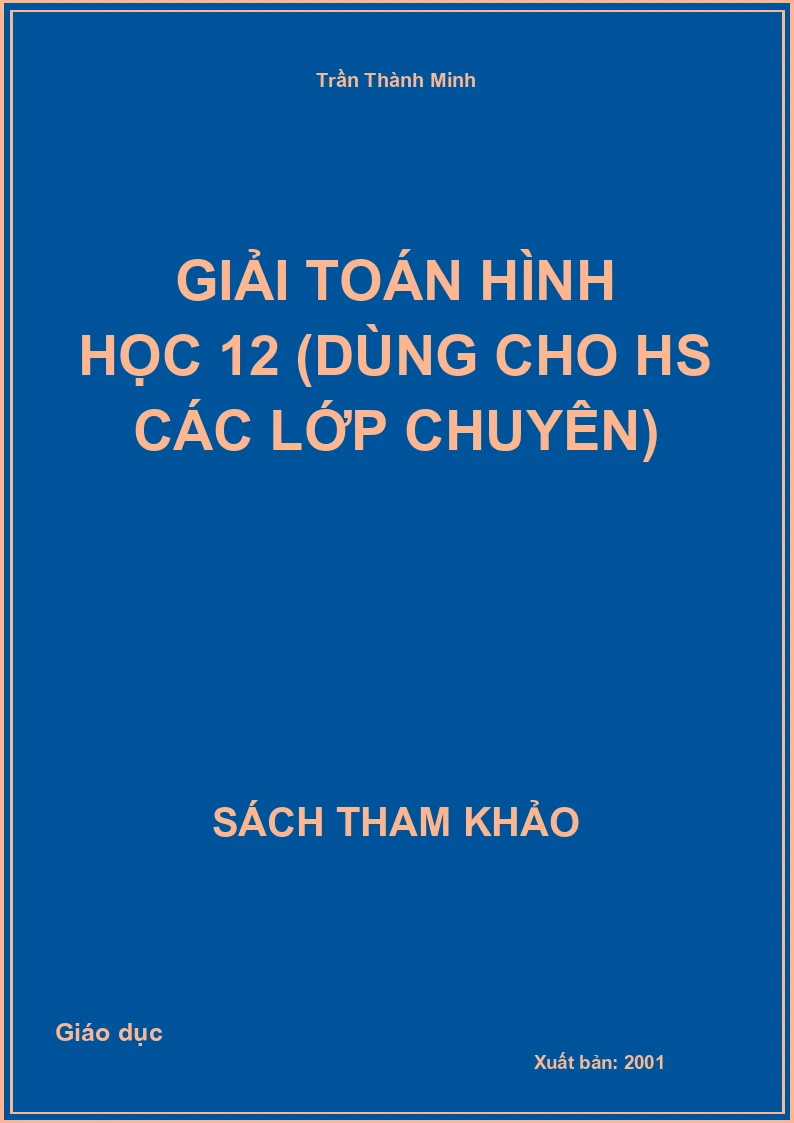Giải toán Hình học 12 (Dùng cho HS các lớp chuyên)