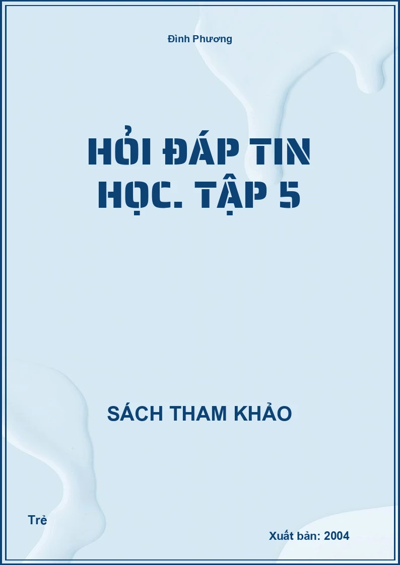 Hỏi đáp Tin học. Tập 5
