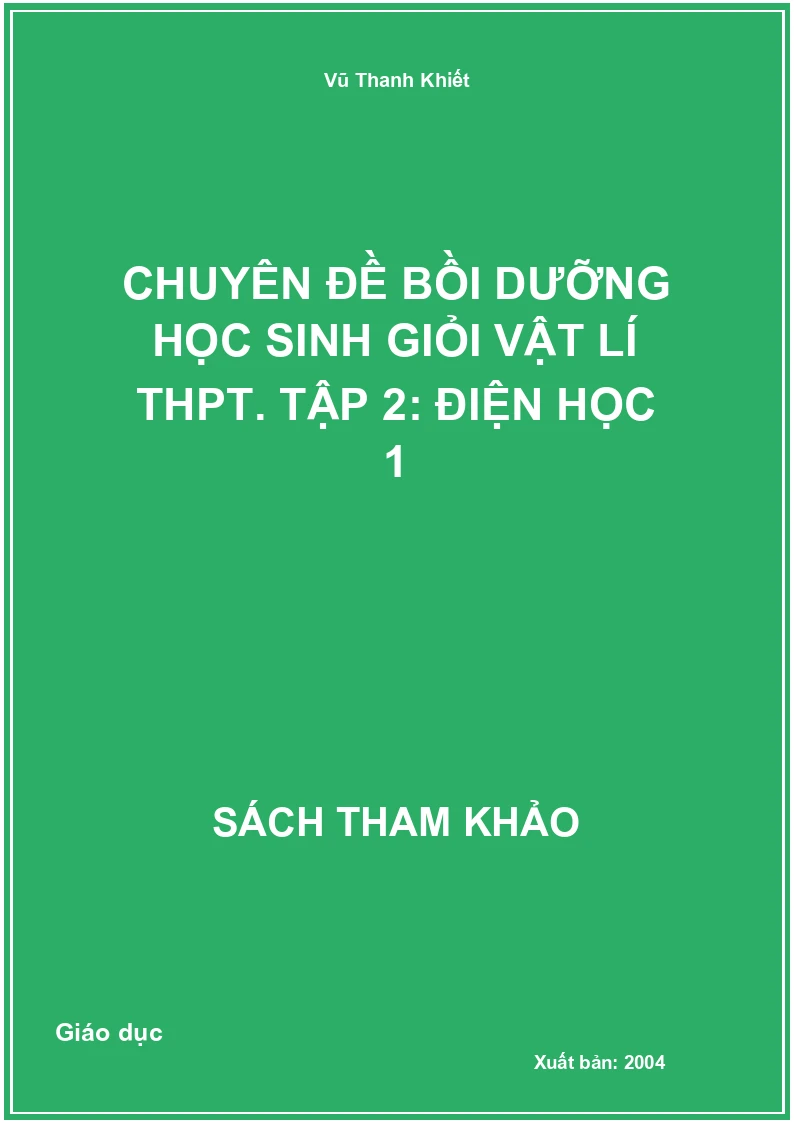 Chuyên đề bồi dưỡng học sinh giỏi Vật lí THPT. Tập 2: Điện học 1