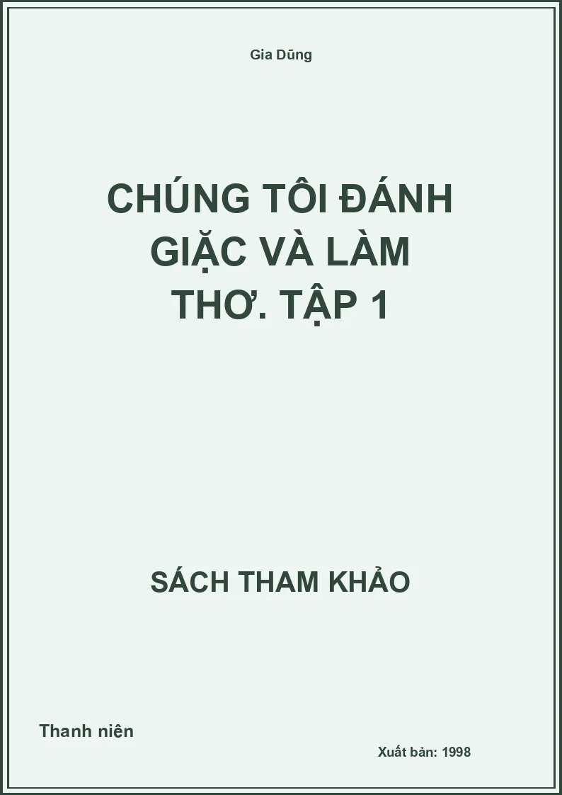 Chúng tôi đánh giặc và làm thơ. Tập 1