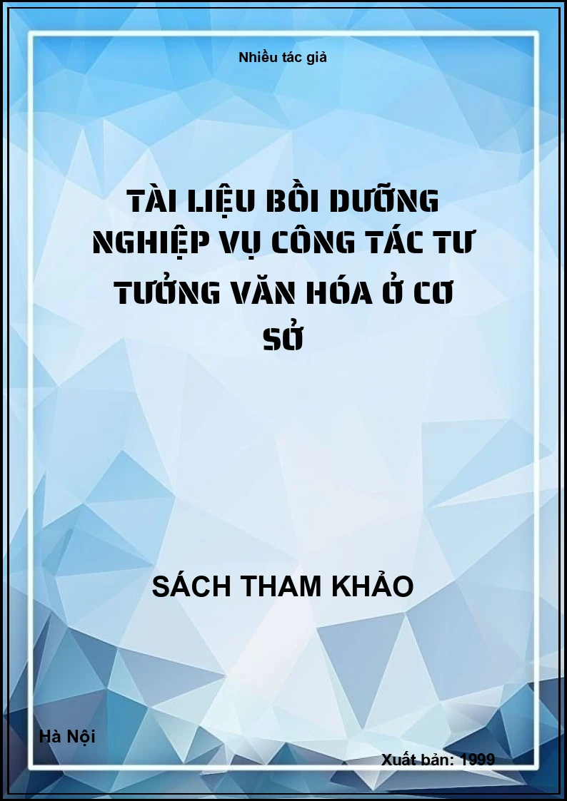 Tài liệu bồi dưỡng nghiệp vụ công tác tư tưởng văn hóa ở cơ sở