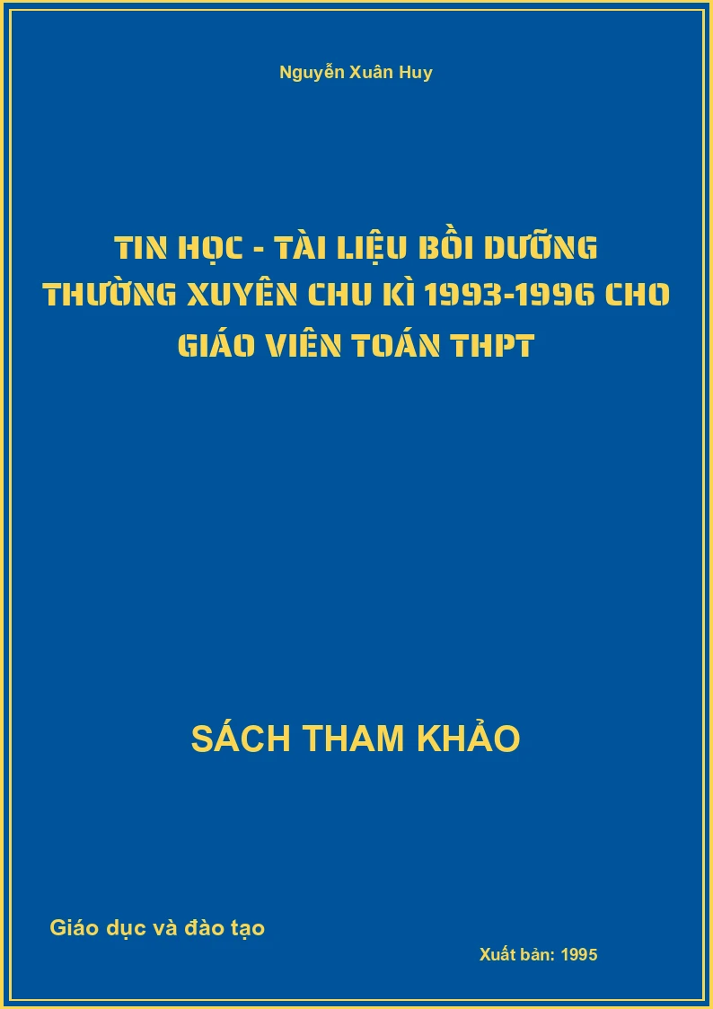 Tin học - Tài liệu bồi dưỡng thường xuyên chu kì 1993-1996 cho giáo viên Toán THPT