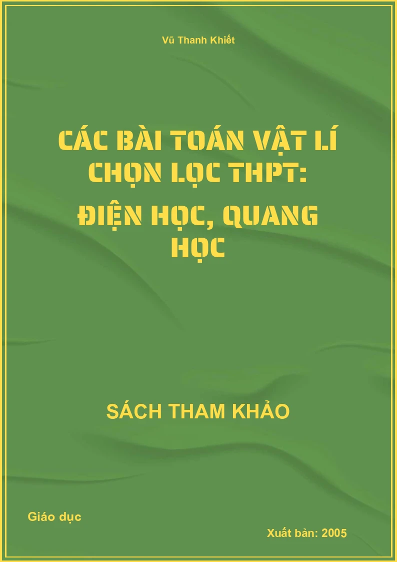 Các bài toán Vật lí chọn lọc THPT: Điện học, Quang học