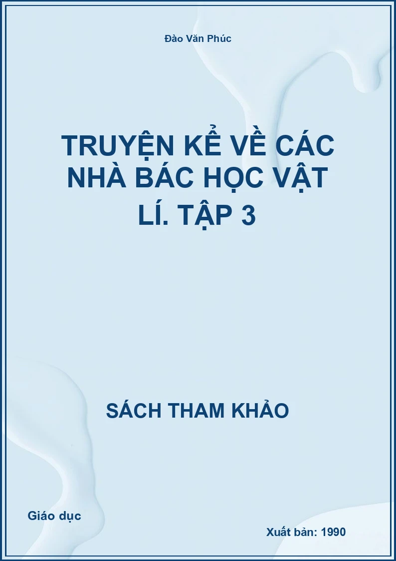 Truyện kể về các nhà bác học Vật lí. Tập 3