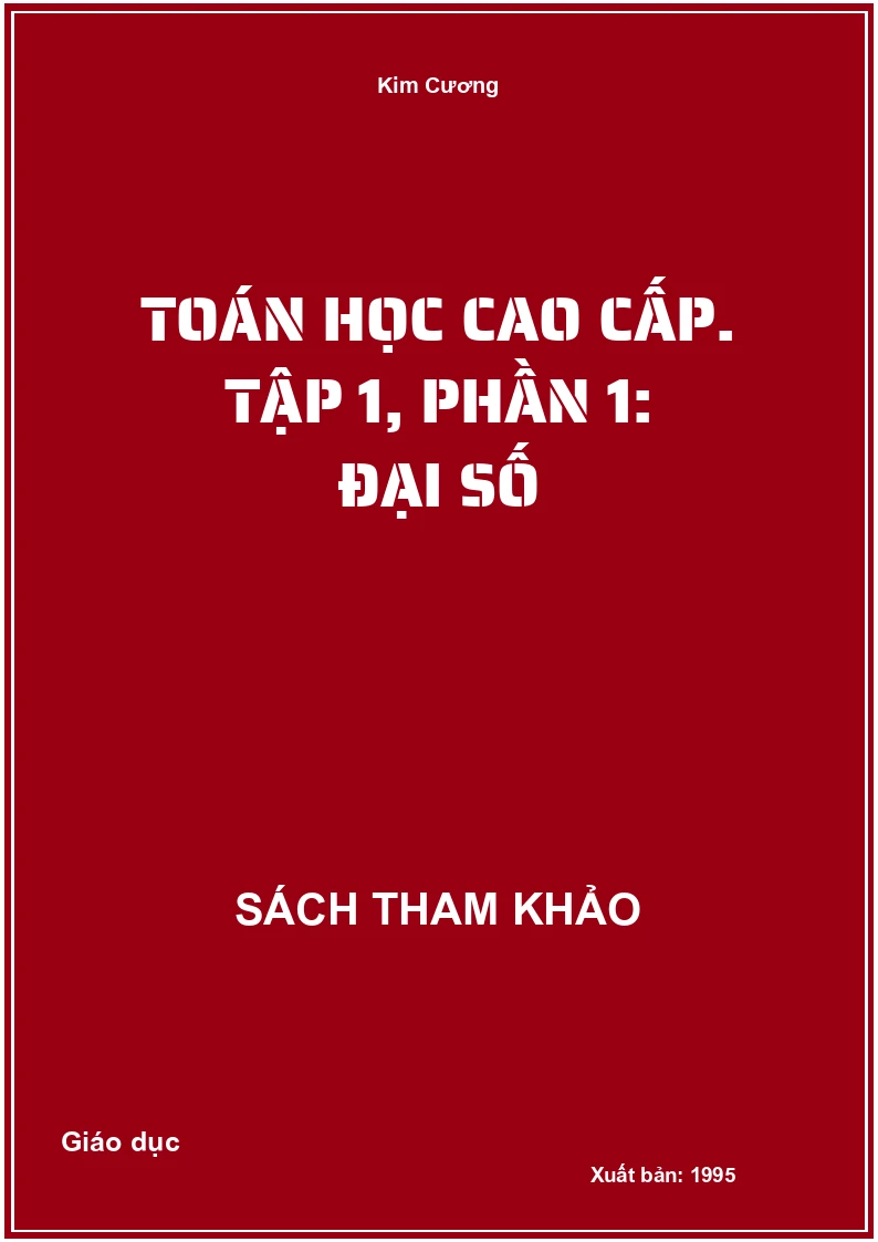 Toán học cao cấp. Tập 1, Phần 1: Đại số