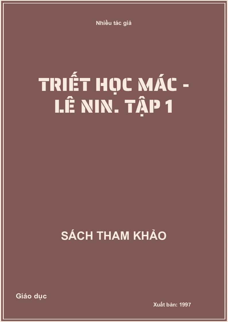 Triết học Mác - Lê Nin. Tập 1