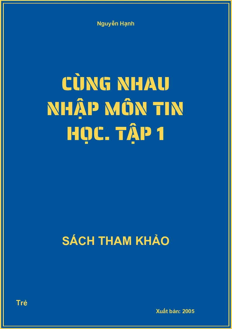 Cùng nhau nhập môn Tin học. Tập 1