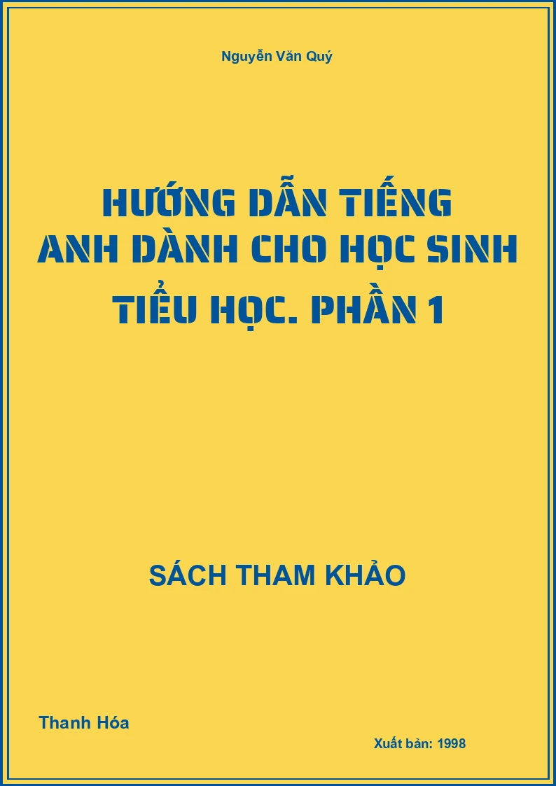 Hướng dẫn tiếng Anh dành cho học sinh Tiểu học. Phần 1