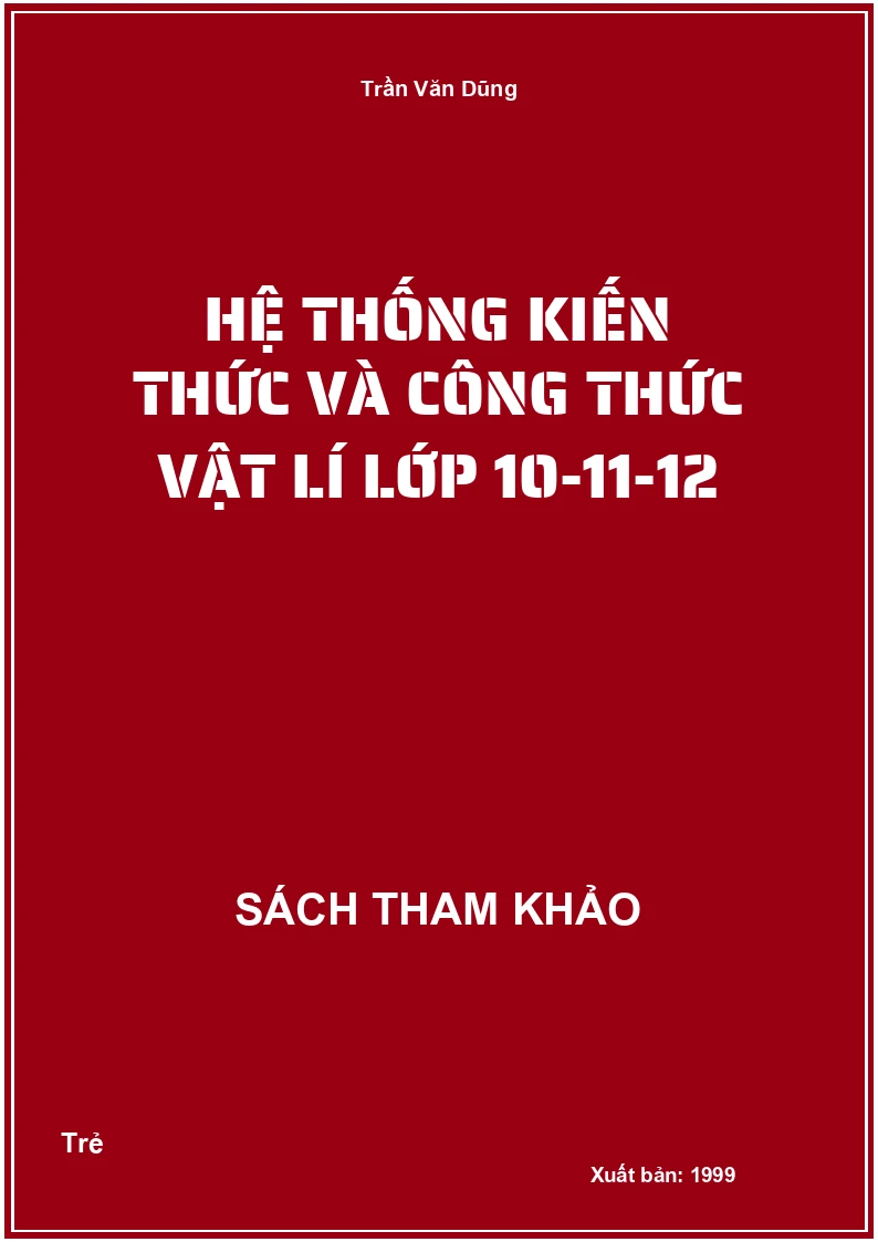 Hệ thống kiến thức và công thức Vật lí lớp 10-11-12