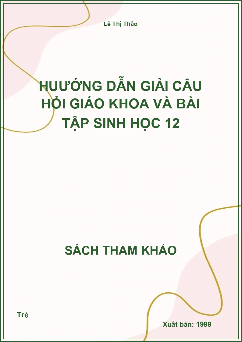 Huướng dẫn giải câu hỏi giáo khoa và bài tập Sinh học 12