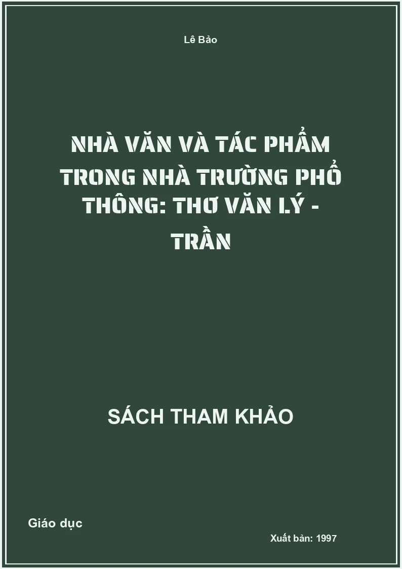 Nhà văn và tác phẩm trong nhà trường phổ thông: Thơ văn Lý - Trần