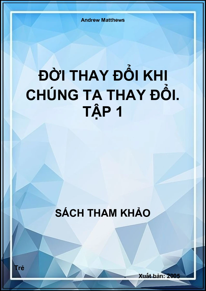 Đời thay đổi khi chúng ta thay đổi. Tập 1