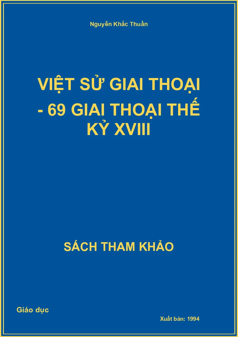Việt sử giai thoại - 69 giai thoại thế kỷ XVIII