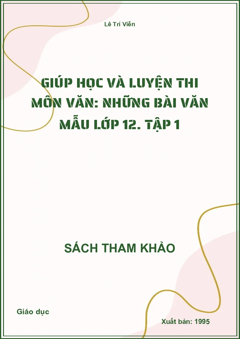 Giúp học và luyện thi môn Văn: Những bài văn mẫu lớp 12. Tập 1
