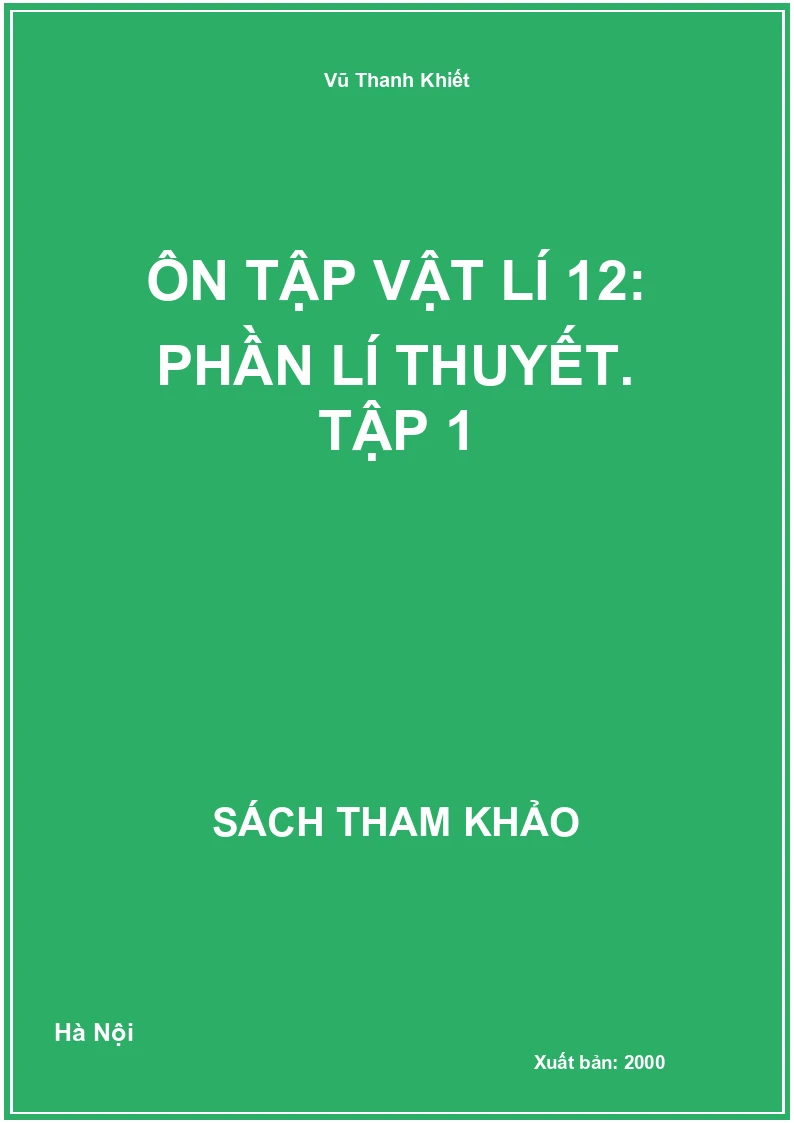 Ôn tập Vật lí 12: Phần lí thuyết. Tập 1