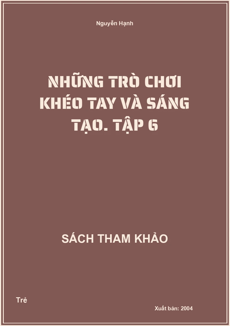 Những trò chơi khéo tay và sáng tạo. Tập 6