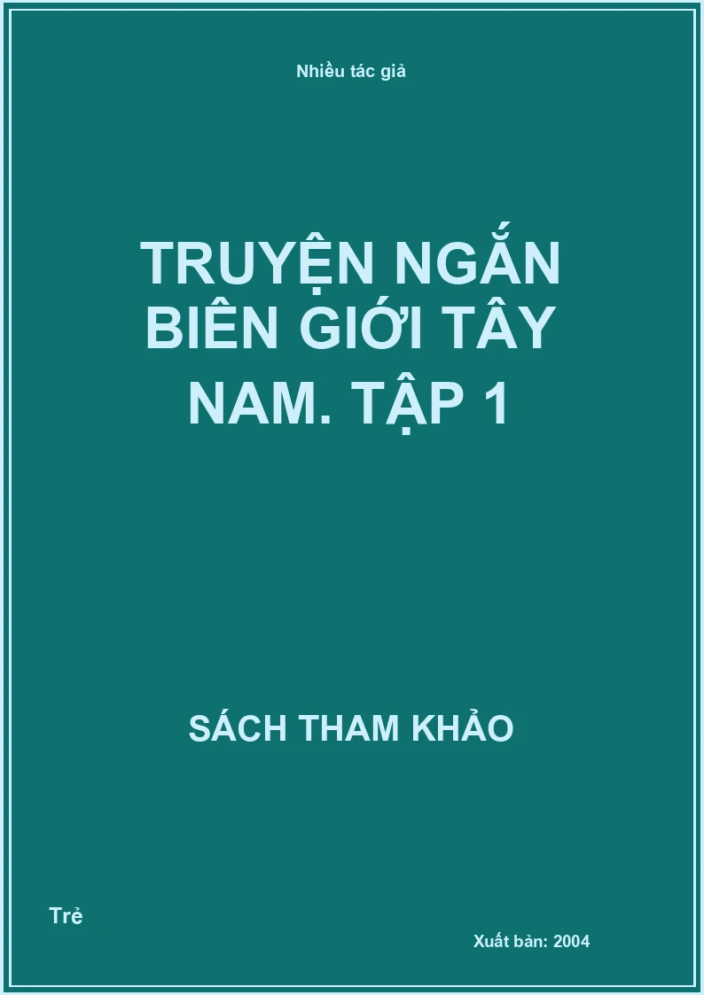 Truyện ngắn Biên giới Tây Nam. Tập 1