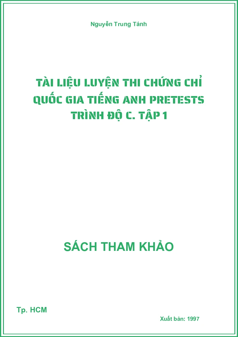 Tài liệu luyện thi chứng chỉ quốc gia tiếng Anh Pretests trình độ C. Tập 1