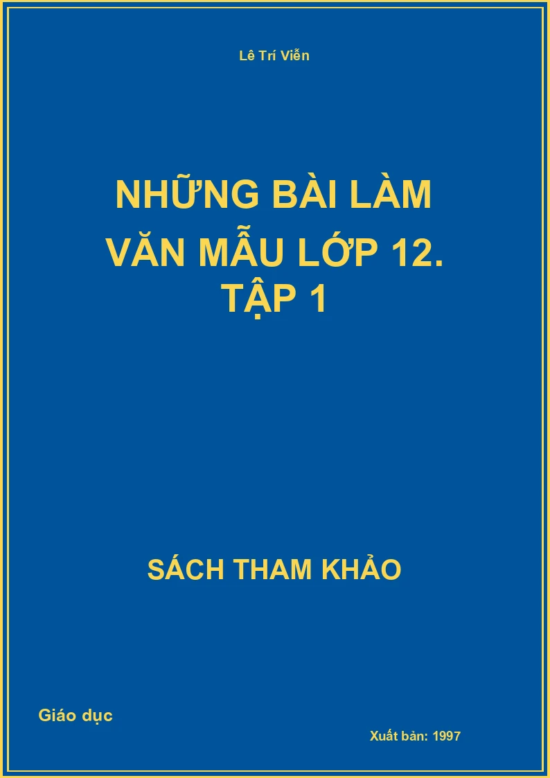 Những bài làm văn mẫu lớp 12. Tập 1