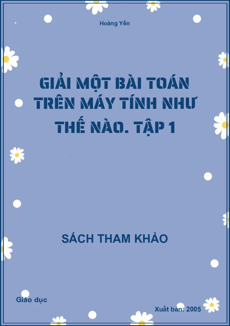 Giải một bài toán trên máy tính như thế nào. Tập 1