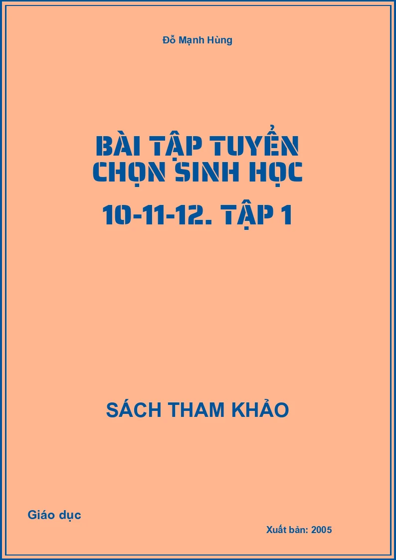 Bài tập tuyển chọn Sinh học 10-11-12. Tập 1