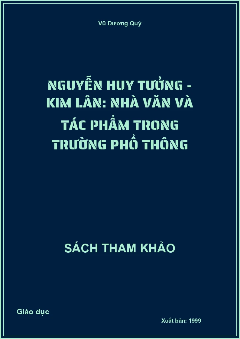 Nguyễn Huy Tưởng - Kim Lân: Nhà văn và tác phẩm trong trường phổ thông