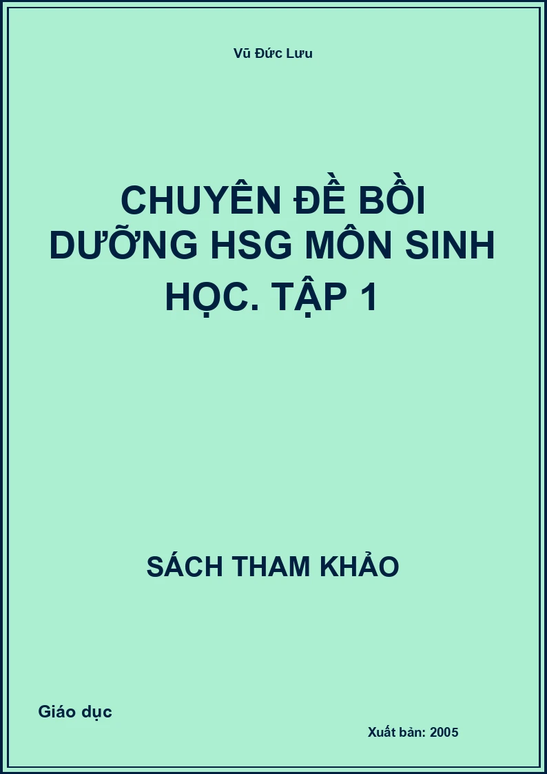 Chuyên đề bồi dưỡng HSG môn Sinh học. Tập 1