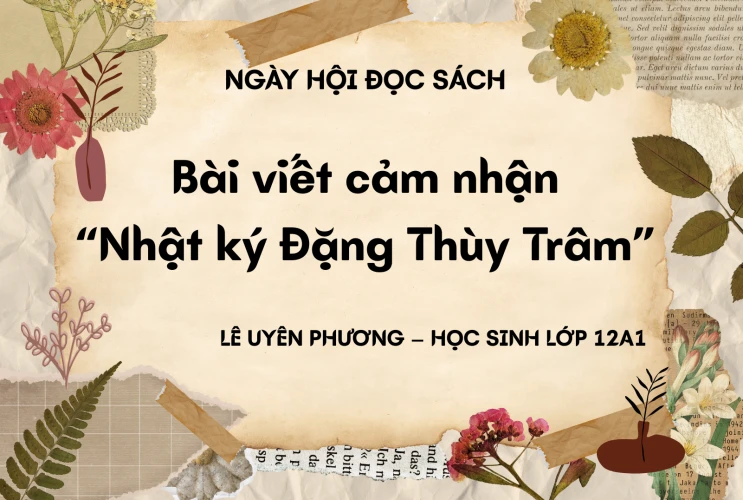 "Nhật ký Đặng Thùy Trâm" - Bài viết cảm nhận của học sinh Lê Uyên Phương (12A1)
