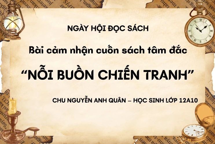 “Nỗi buồn chiến tranh” – Hành trình lắng đọng cảm xúc của Chu Nguyễn Anh Quân (12A10)