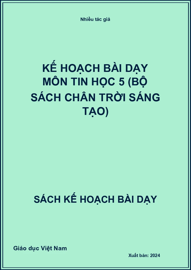 Kế hoạch bài dạy môn Tin học 5 (Bộ sách Chân Trời Sáng Tạo)