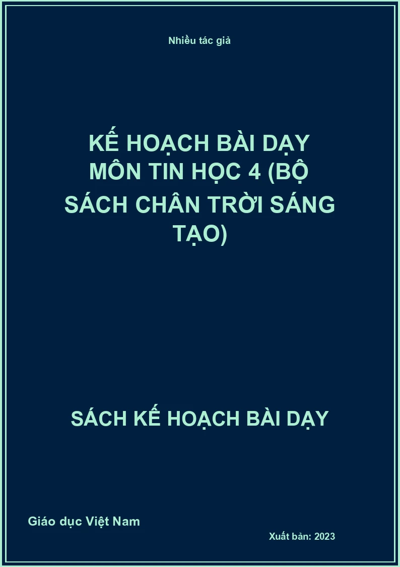 Kế hoạch bài dạy môn Tin học 4 (Bộ sách Chân Trời Sáng Tạo)
